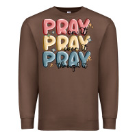 Chestnut pray on it pray over it pray through it Premium Sweatshirt - MaliasSmallBusiness