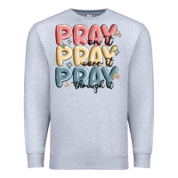 Heather Grey pray on it pray over it pray through it Premium Sweatshirt - MaliasSmallBusiness
