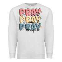 Oatmeal Heather pray on it pray over it pray through it Premium Sweatshirt - MaliasSmallBusiness