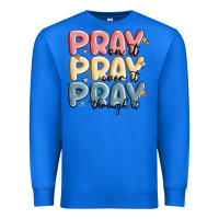 True Royal pray on it pray over it pray through it Premium Sweatshirt - MaliasSmallBusiness