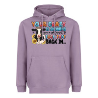 Lavender your crazy is showing you might want to tuck that Heavyweight Hoodie - MaliasSmallBusiness