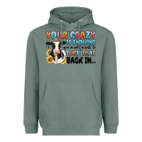 Sage your crazy is showing you might want to tuck that Heavyweight Hoodie - MaliasSmallBusiness