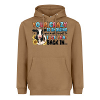 Toasted Coconut your crazy is showing you might want to tuck that Heavyweight Hoodie - MaliasSmallBusiness