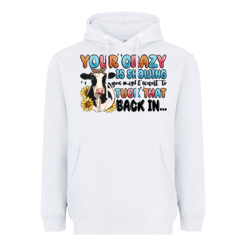 Your Crazy Is Showing You Might Want To Tuck That Heavyweight Hoodie by MaliasSmallBusiness | Teevron