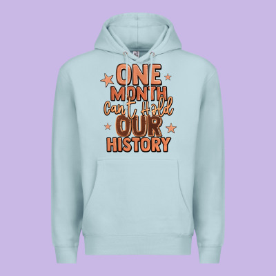 One Month Can't Hold Our History Premium Hoodie Designed By Lillyallendesigns