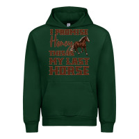 Forest Green I Promise Honey This Is My Last Horse Urban Hoodie - Bettercallsaul