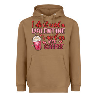Toasted Coconut i don t need a valentine i need an iced coffee Heavyweight Hoodie - MaliasSmallBusiness