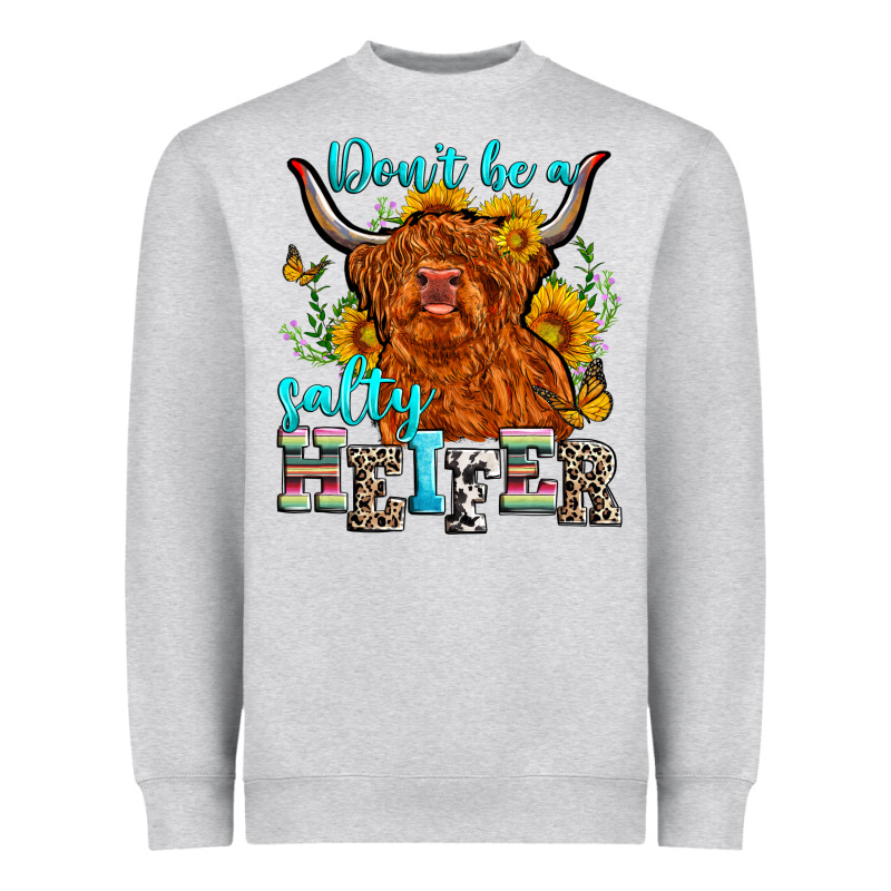 Don't Be A Salty Heifer Heavyweight Sweatshirt by Zillion Design Studio | Teevron