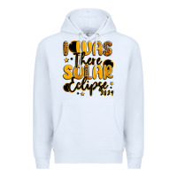 White i was there solar eclipse 2024 Premium Hoodie - LillyAllenDesigns