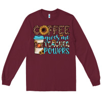 Burgundy coffee gives me teacher powers Long Sleeve Tee - JahusDesignShop