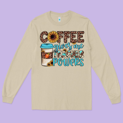 Coffee Gives Me Teacher Powers Long Sleeve Tee Designed By Jahusdesignshop