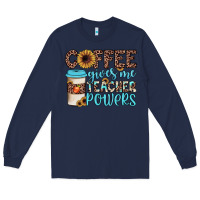 Navy coffee gives me teacher powers Long Sleeve Tee - JahusDesignShop