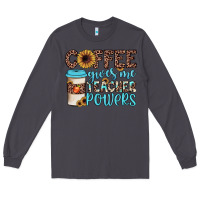 Smoke coffee gives me teacher powers Long Sleeve Tee - JahusDesignShop