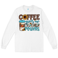 White coffee gives me teacher powers Long Sleeve Tee - JahusDesignShop