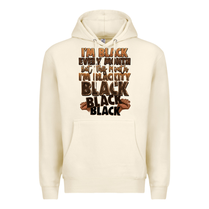 Im Black Every Month But This Month Im Blackity Bl Premium Hoodie by LillyAllenDesigns | Teevron