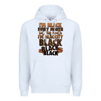 White im black every month but this month im blackity bl Premium Hoodie - LillyAllenDesigns