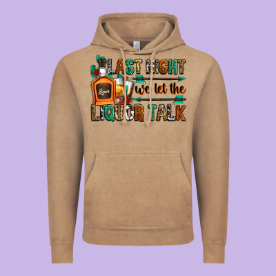 Last Night We Let The Liquor Talk Vintage Hoodie Designed By Zillion Design Studio