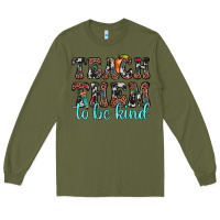 Army Green teach them to be kind Long Sleeve Tee - JahusDesignShop
