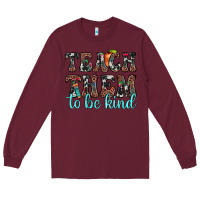 Burgundy teach them to be kind Long Sleeve Tee - JahusDesignShop