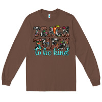 Chestnut teach them to be kind Long Sleeve Tee - JahusDesignShop