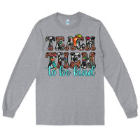 Heather Grey teach them to be kind Long Sleeve Tee - JahusDesignShop