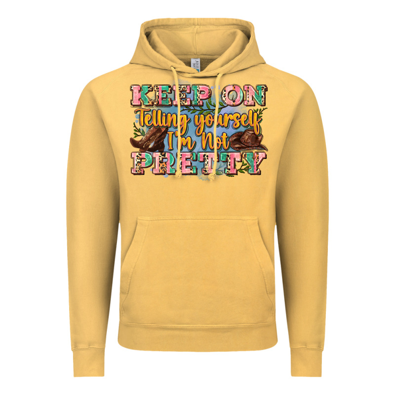 Keep On Telling Yourself I'm Not Pretty Vintage Hoodie by Zillion Design Studio | Teevron