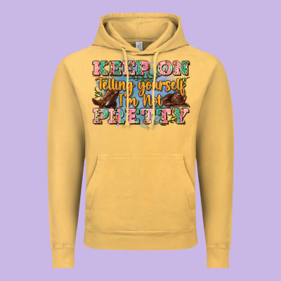 Keep On Telling Yourself I'm Not Pretty Vintage Hoodie Designed By Zillion Design Studio