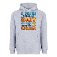 Heather Grey if you're gonna be salty at least bring the tequil Heavyweight Hoodie - MaliasSmallBusiness