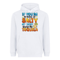 White if you're gonna be salty at least bring the tequil Heavyweight Hoodie - MaliasSmallBusiness