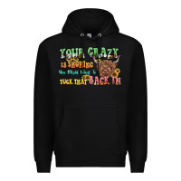 Black your crazy is showing cow Premium Hoodie - LillyAllenDesigns