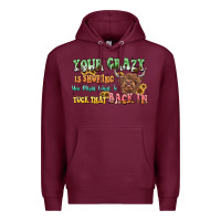Burgundy your crazy is showing cow Premium Hoodie - LillyAllenDesigns