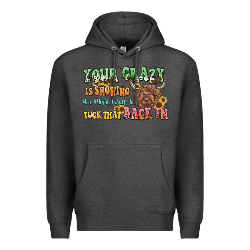 Your Crazy Is Showing Cow Premium Hoodie by LillyAllenDesigns | Teevron