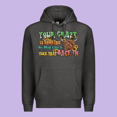 Your Crazy Is Showing Cow Premium Hoodie Designed By Lillyallendesigns