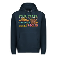 Navy your crazy is showing cow Premium Hoodie - LillyAllenDesigns
