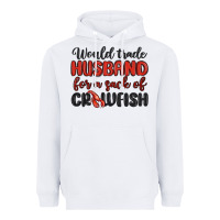 Would Trade Husband For A Sack Of Crawfish Heavyweight Hoodie | Teevron
