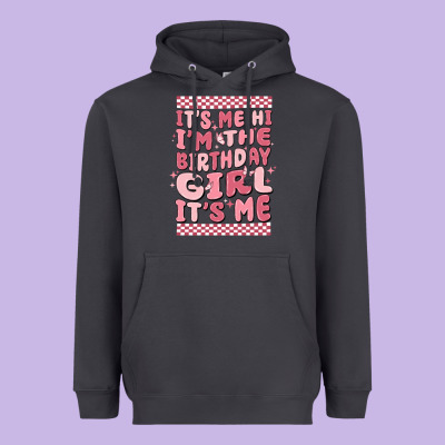 It's Me Hi I'm The Birthday Girl It's Me Heavyweight Hoodie Designed By Maliassmallbusiness
