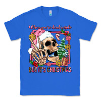 True Royal when you're dead inside but it's christmas Classic Tee - AdoDesignShop