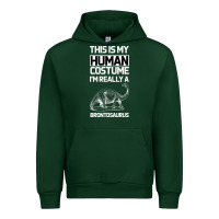 Forest Green This Is My Human Costume Im Really A Brachiosaurus Urban Hoodie - Bettercallsaul