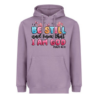 Be Still And Know That I Am God Psalm 46 10 Heavyweight Hoodie | Teevron