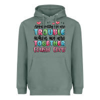 Sage apparently we are trouble when we are together cou Heavyweight Hoodie - MaliasSmallBusiness