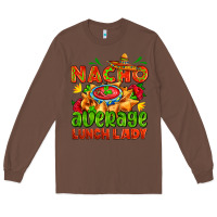 Chestnut nacho average lunch lady  with nacho Long Sleeve Tee - AdoDesignShop