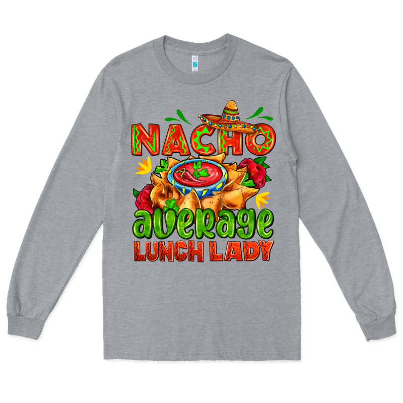 Nacho Average Lunch Lady  With Nacho Long Sleeve Tee by AdoDesignShop | Teevron