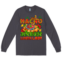 Smoke nacho average lunch lady  with nacho Long Sleeve Tee - AdoDesignShop