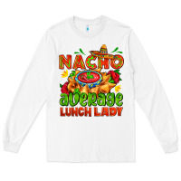 White nacho average lunch lady  with nacho Long Sleeve Tee - AdoDesignShop