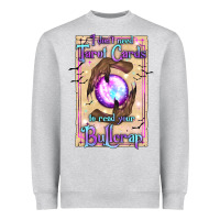 Heather Grey I Don't Need Tarot Cards To Read Your Bullcrap Heavyweight Sweatshirt - texasbilliewilder