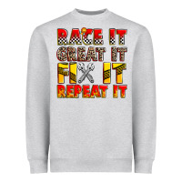 Heather Grey race it great it fix it repeat it Heavyweight Sweatshirt - Zillion Design Studio