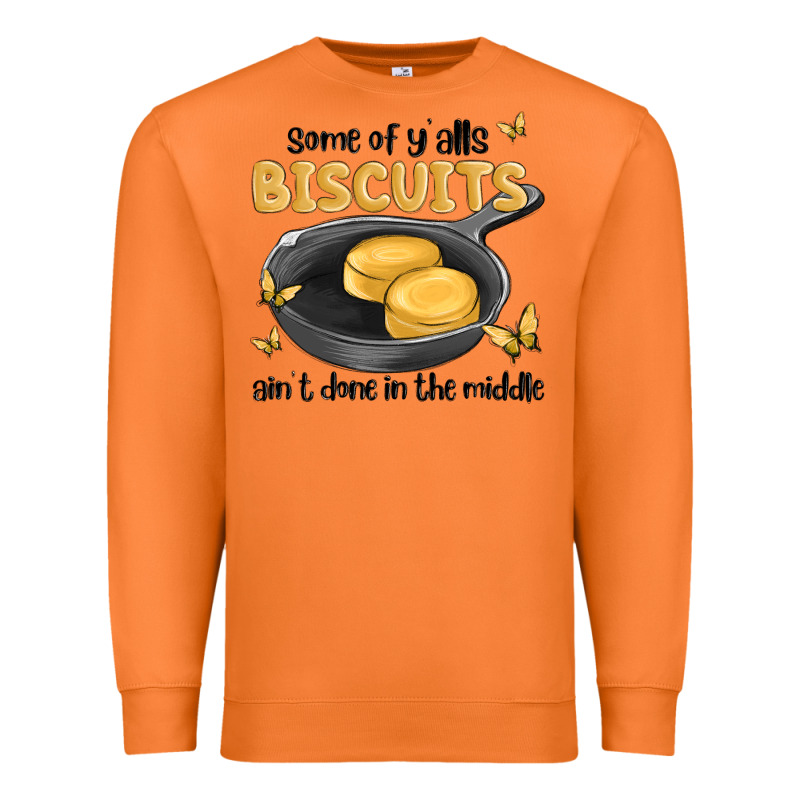 Some Of Yalls Biscuits Aint Done In The Middle Premium Sweatshirt by MaliasSmallBusiness | Teevron