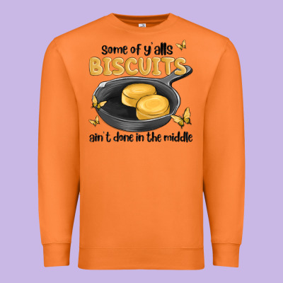 Some Of Yalls Biscuits Aint Done In The Middle Premium Sweatshirt Designed By Maliassmallbusiness