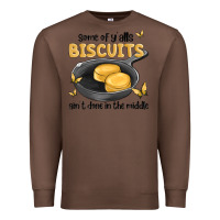 Chestnut some of yalls biscuits aint done in the middle Premium Sweatshirt - MaliasSmallBusiness