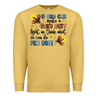 Antique Gold if god can make a bug's butt light up Premium Sweatshirt - MaliasSmallBusiness